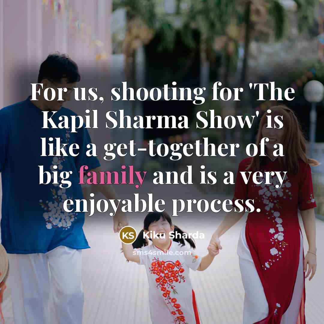 “For us, shooting for 'The Kapil Sharma Show' is like…” quote by Kiku Sharda