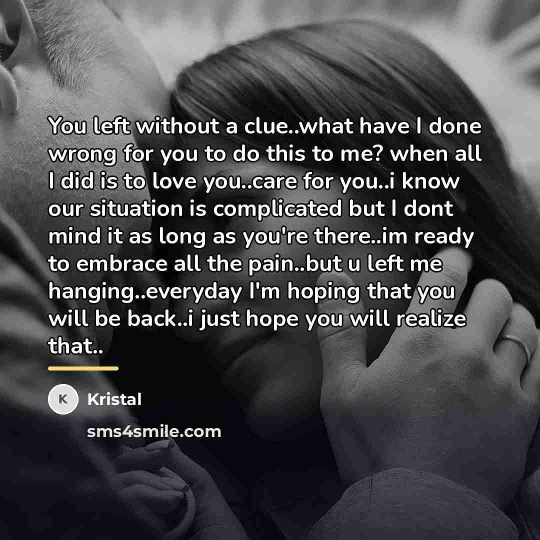 “You left without a clue..what have I done wrong for…” quote by Kristal