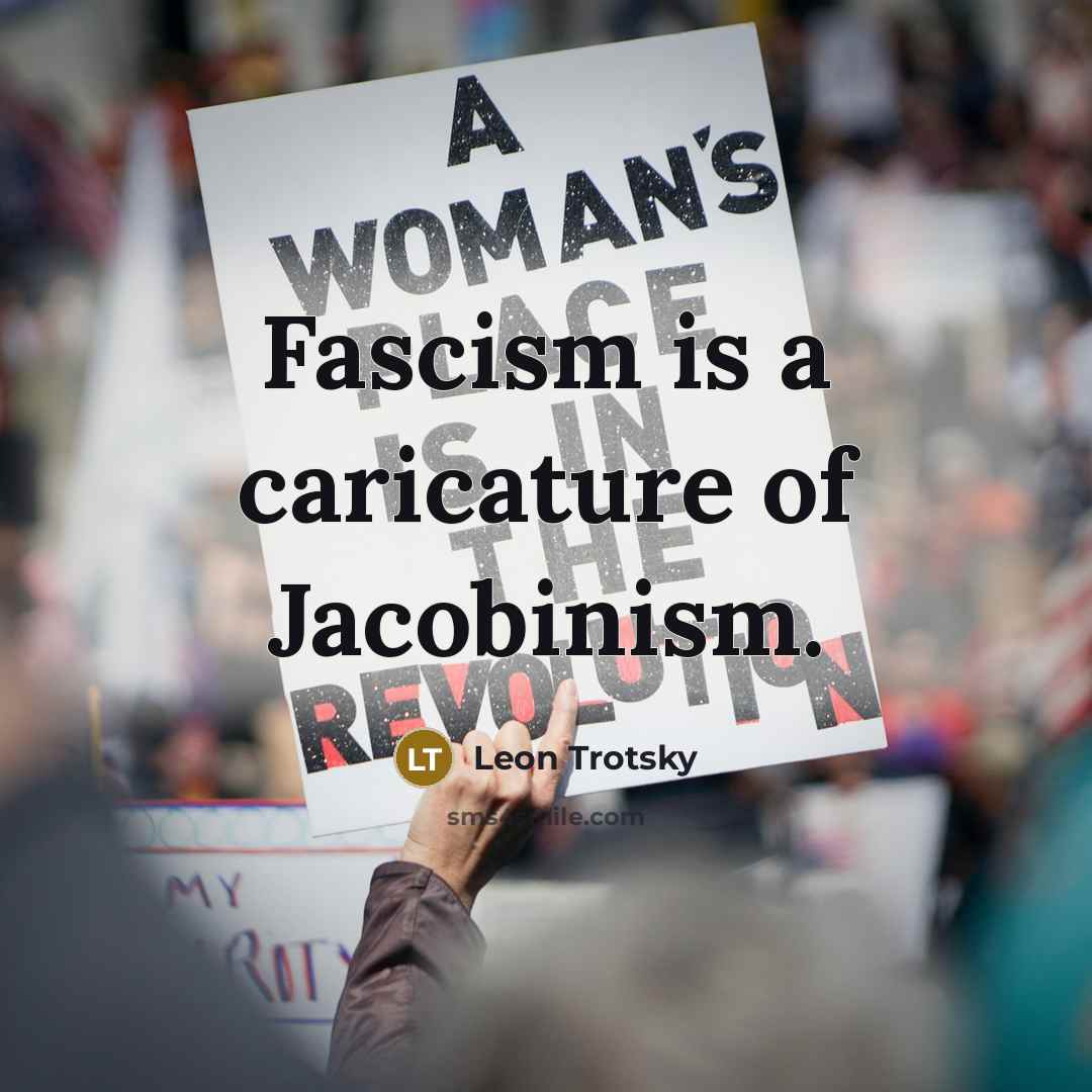 “Fascism is a caricature of Jacobinism.” quote by Leon Trotsky