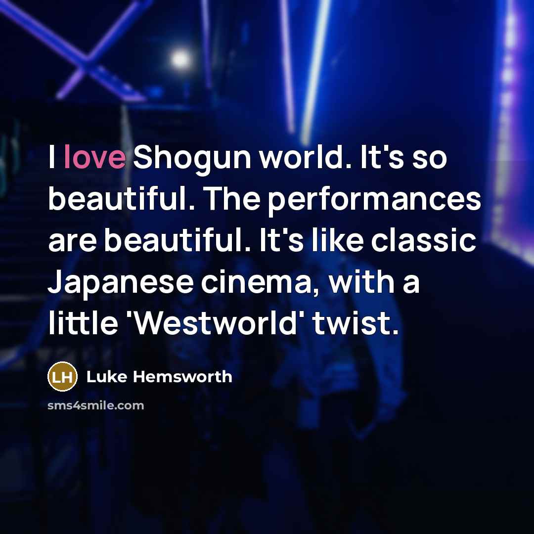 “I love Shogun world. It's so beautiful. The performances are…” quote by Luke Hemsworth