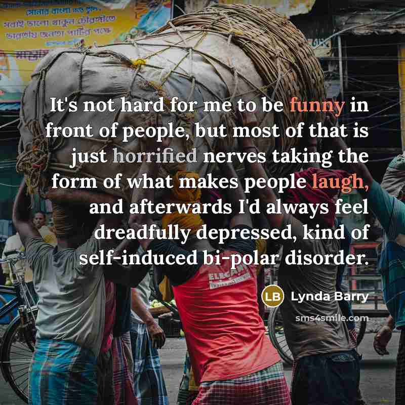 “It's not hard for me to be funny in front…” quote by Lynda Barry