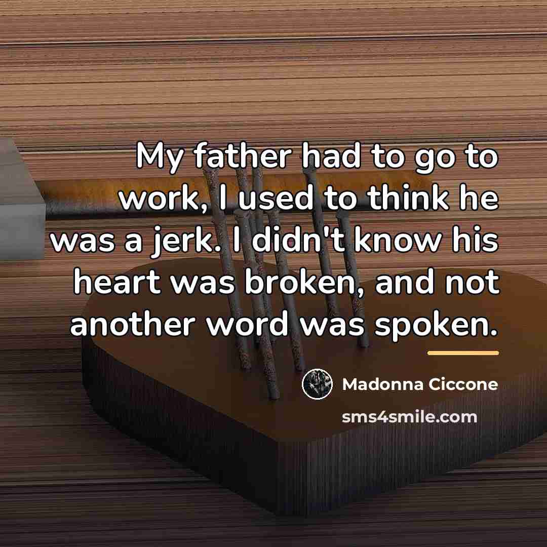 “My father had to go to work, I used to…” quote by Madonna Ciccone