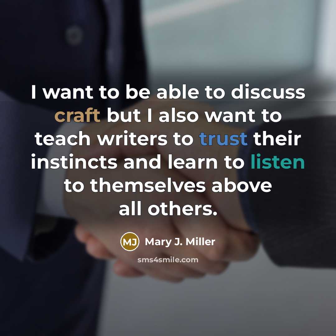 “I want to be able to discuss craft but I…” quote by Mary J. Miller