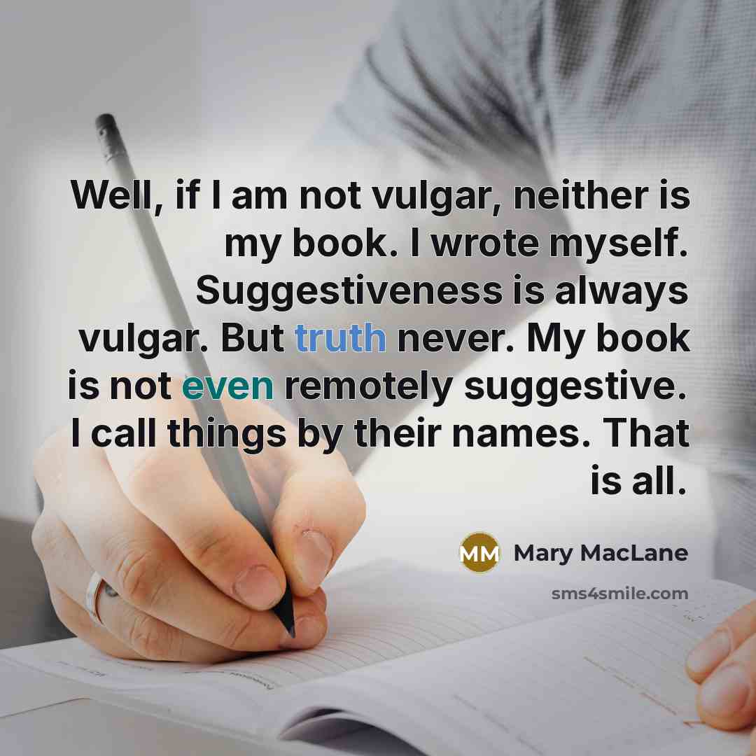 “Well, if I am not vulgar, neither is my book.…” quote by Mary MacLane