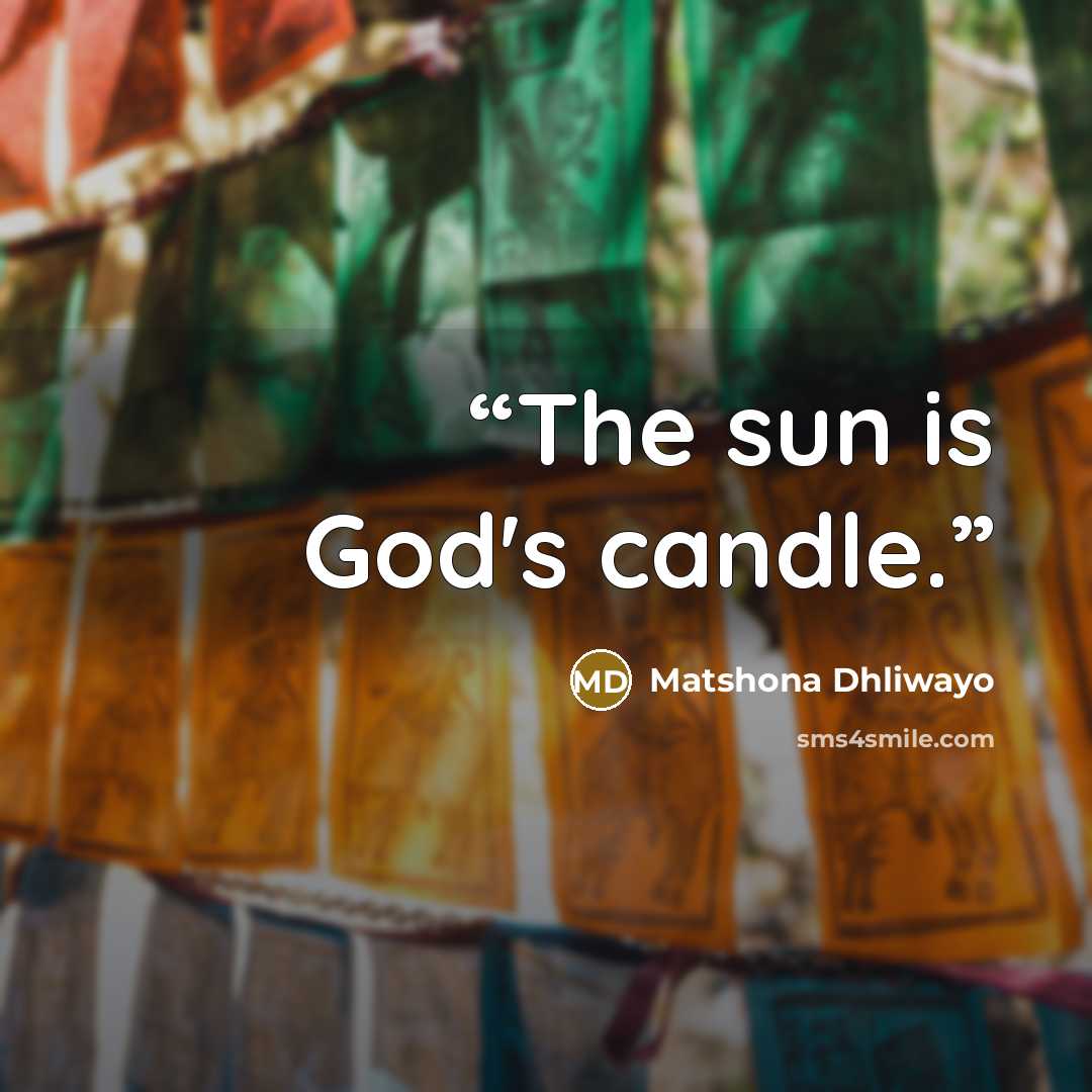 “The sun is God's candle.” quote by Matshona Dhliwayo