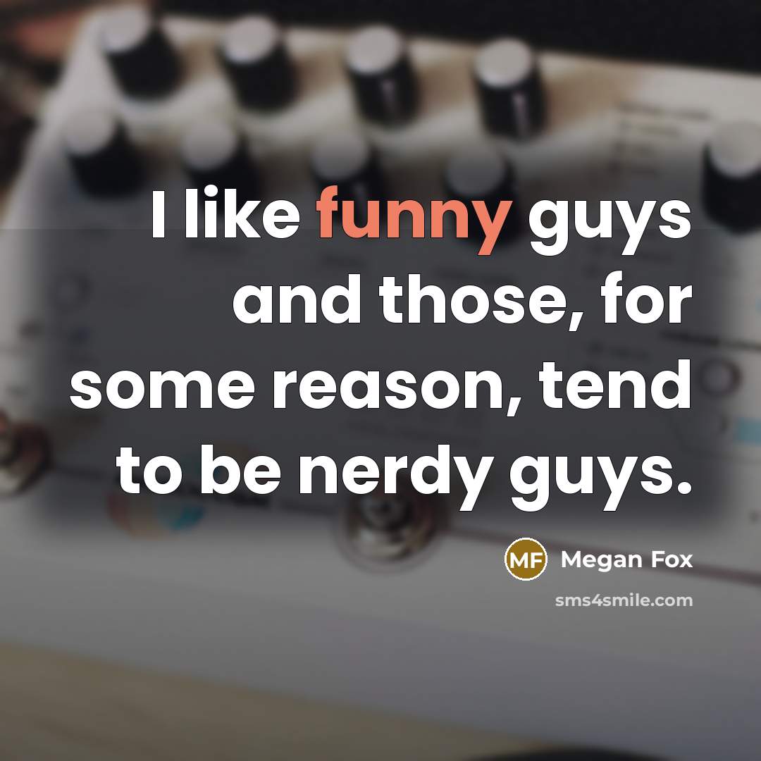 “I like funny guys and those, for some reason, tend…” quote by Megan Fox