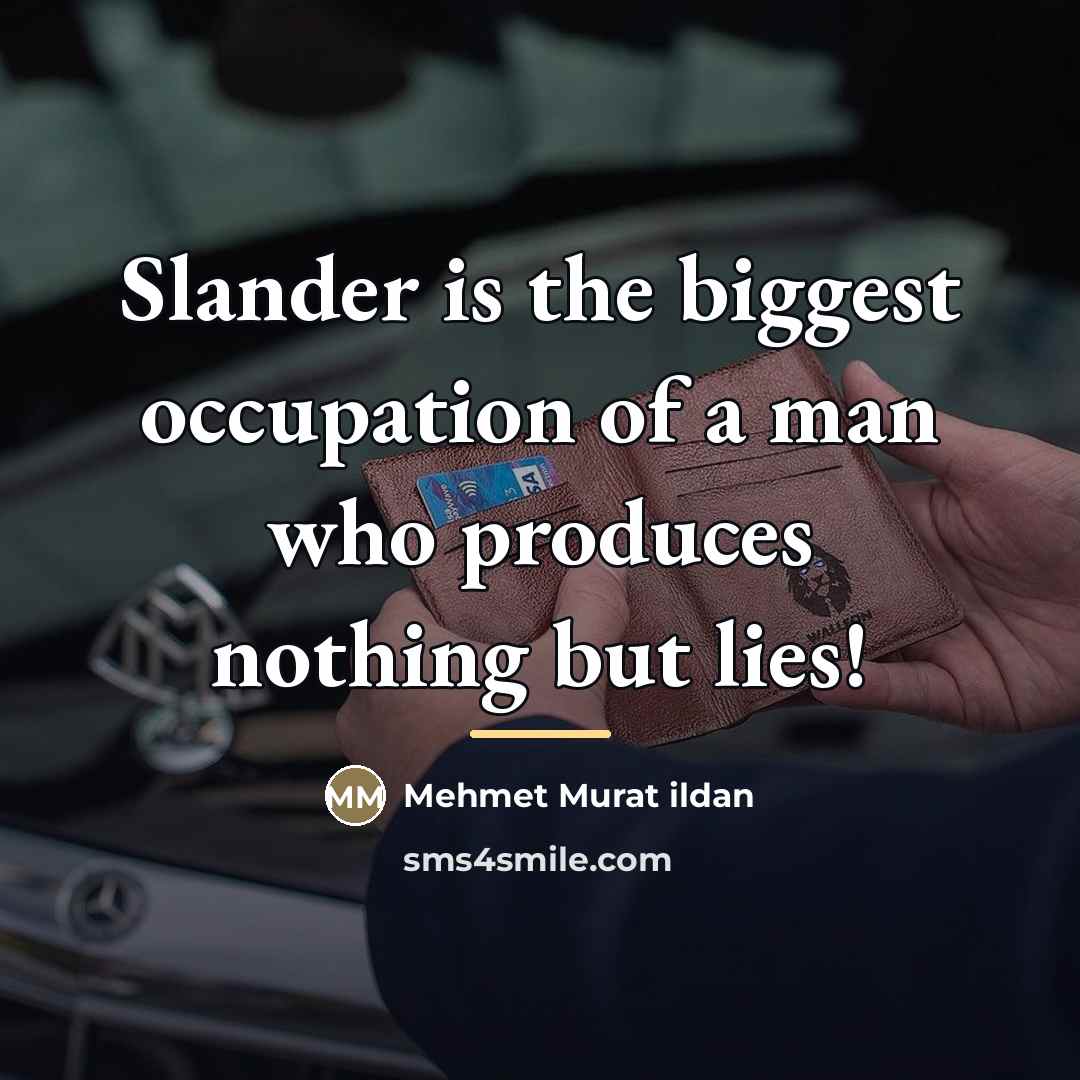 “Slander is the biggest occupation of a man who produces…” quote by Mehmet Murat Ildan