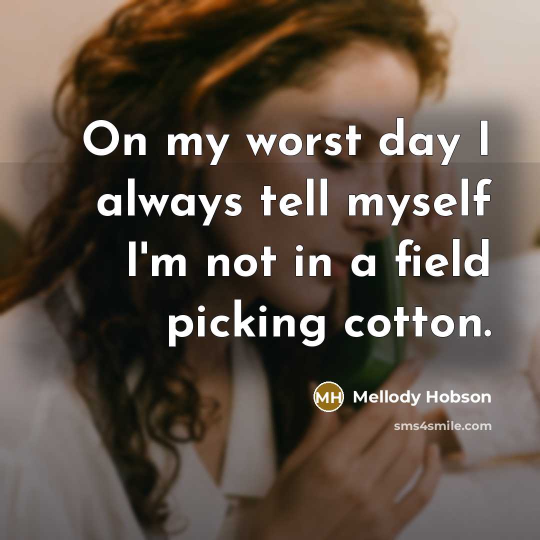 “On my worst day I always tell myself I'm not…” quote by Mellody Hobson