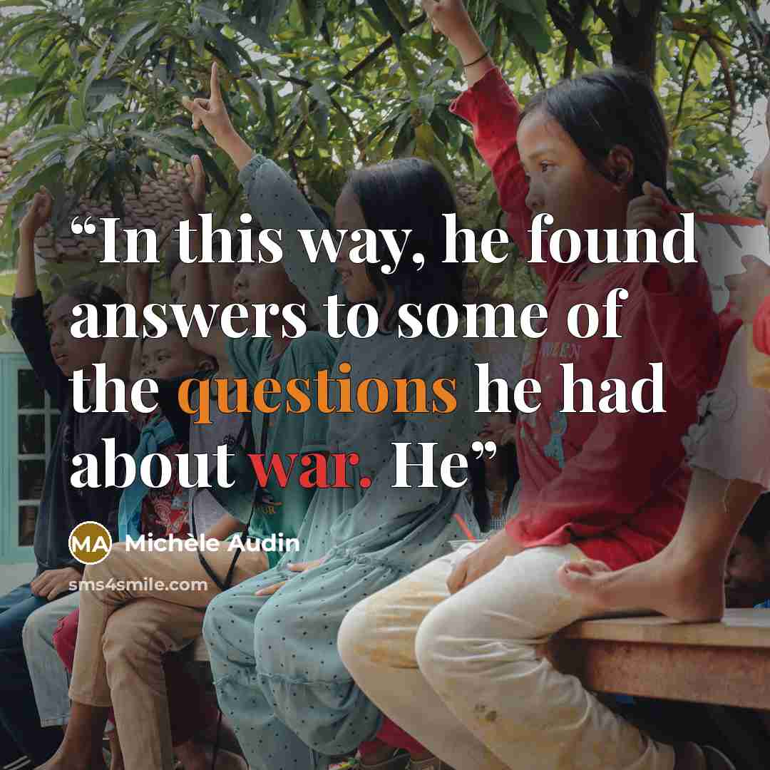 “In this way, he found answers to some of the questions he had about war. He” quote by Michèle Audin