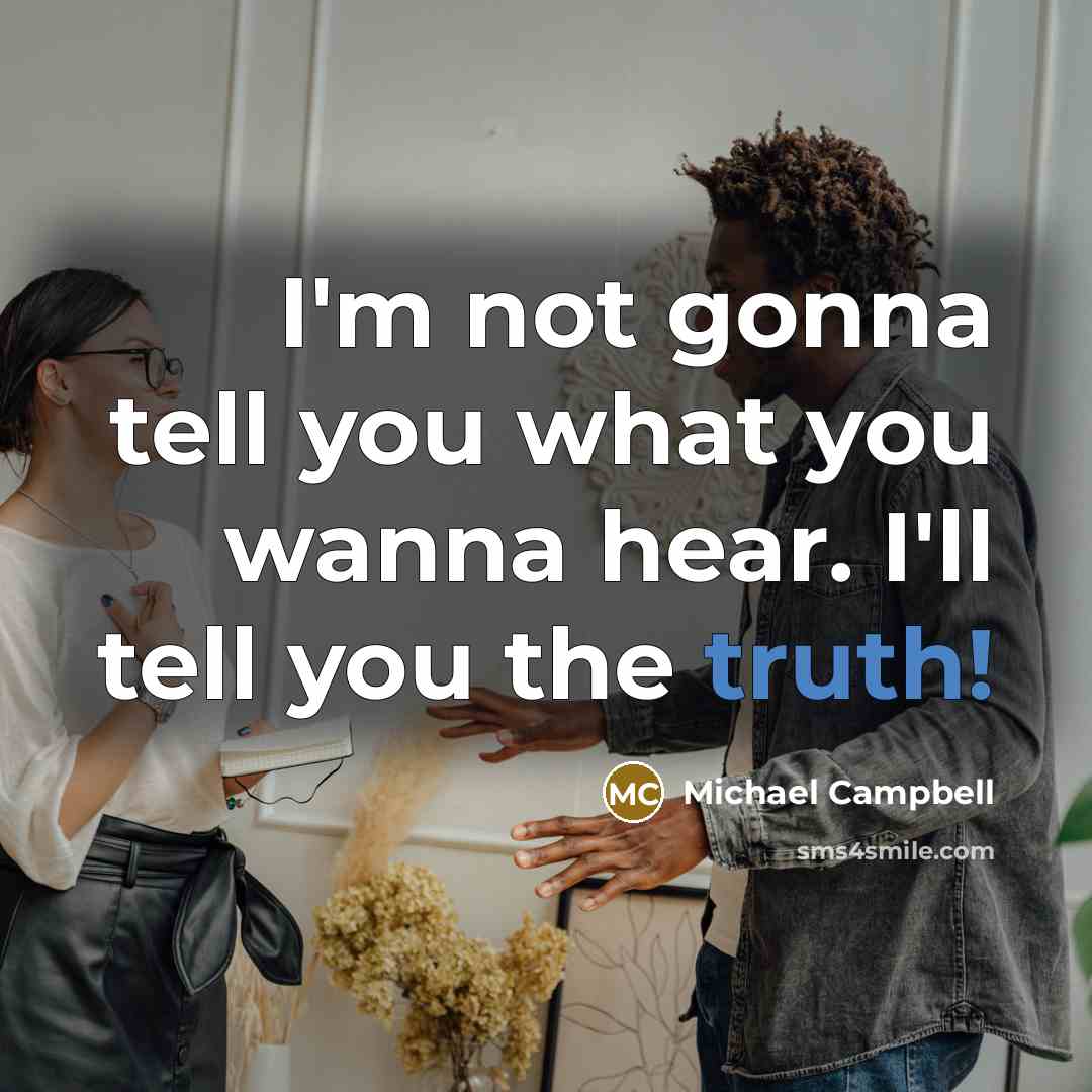 “I'm not gonna tell you what you wanna hear. I'll…” quote by Michael Campbell
