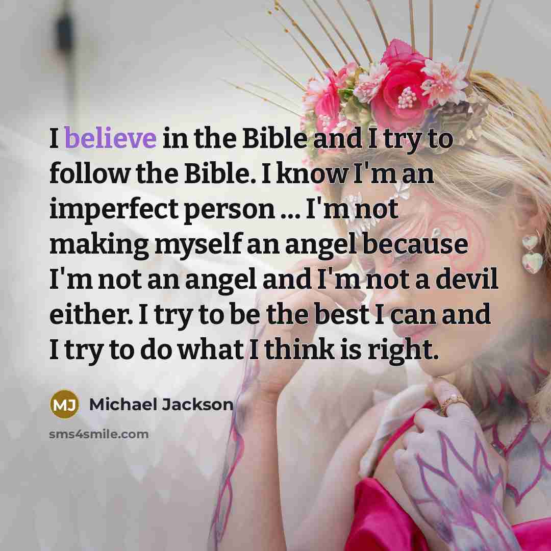 “I believe in the Bible and I try to follow…” quote by Michael Jackson