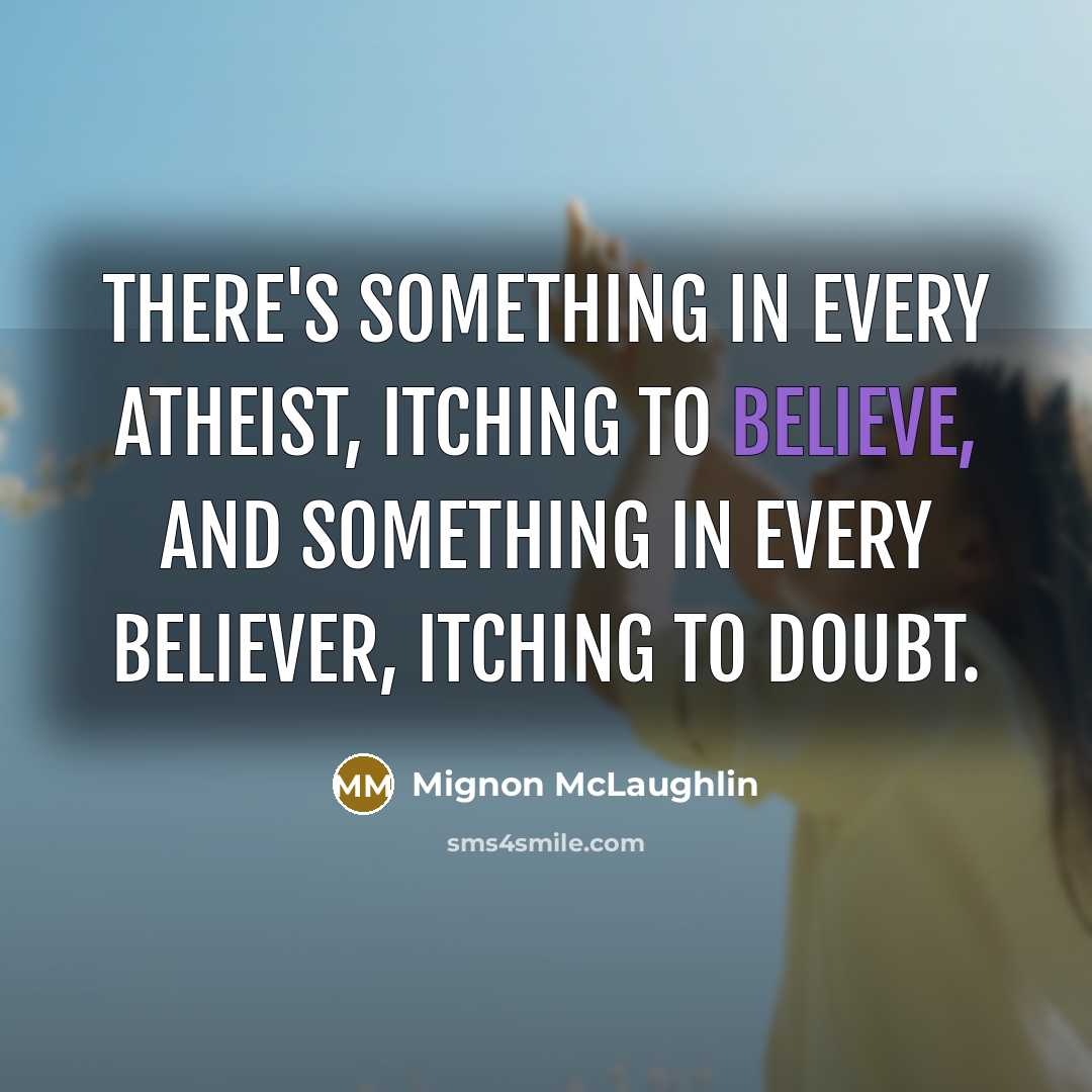 “There's something in every atheist, itching to believe, and something…” quote by Mignon McLaughlin