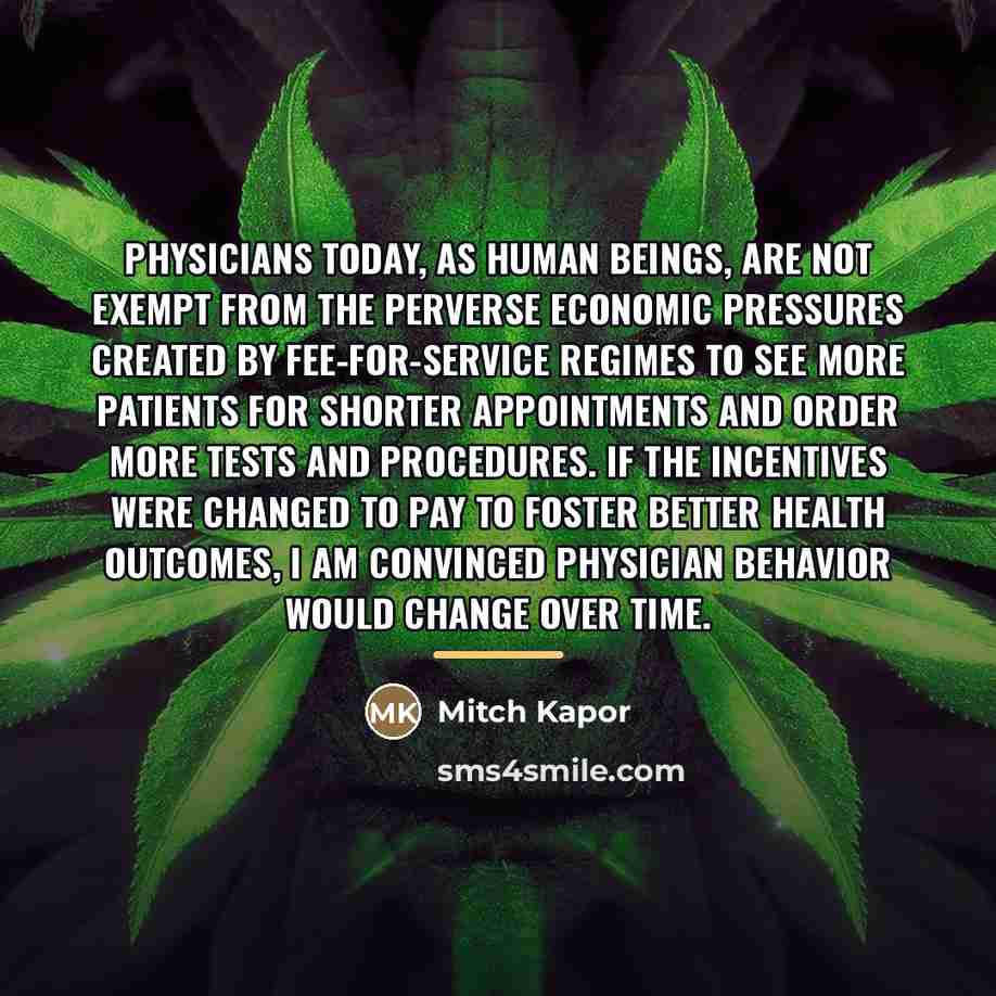 “Physicians today, as human beings, are not exempt from the…” quote by Mitch Kapor