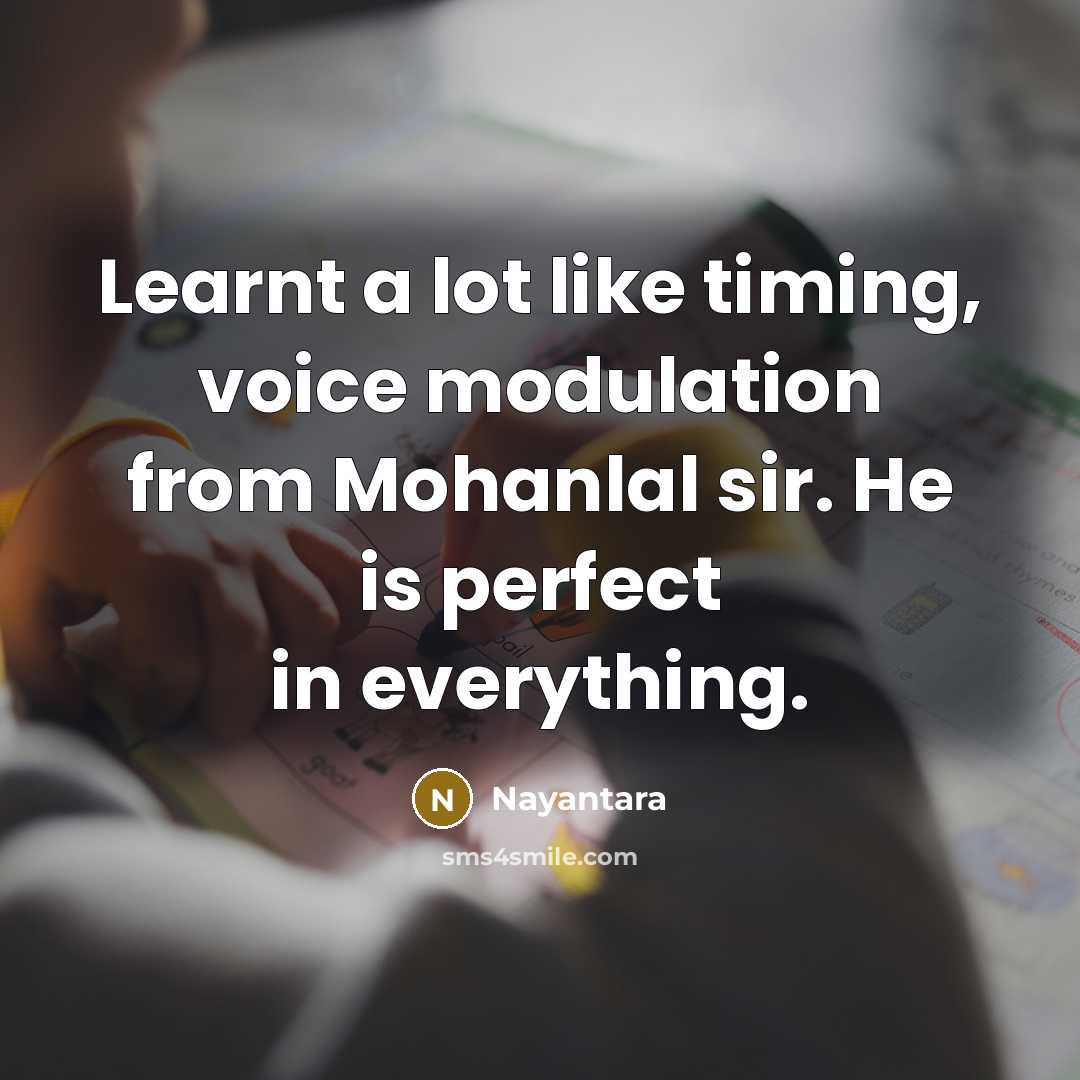 “Learnt a lot like timing, voice modulation from Mohanlal sir.…” quote by Nayantara