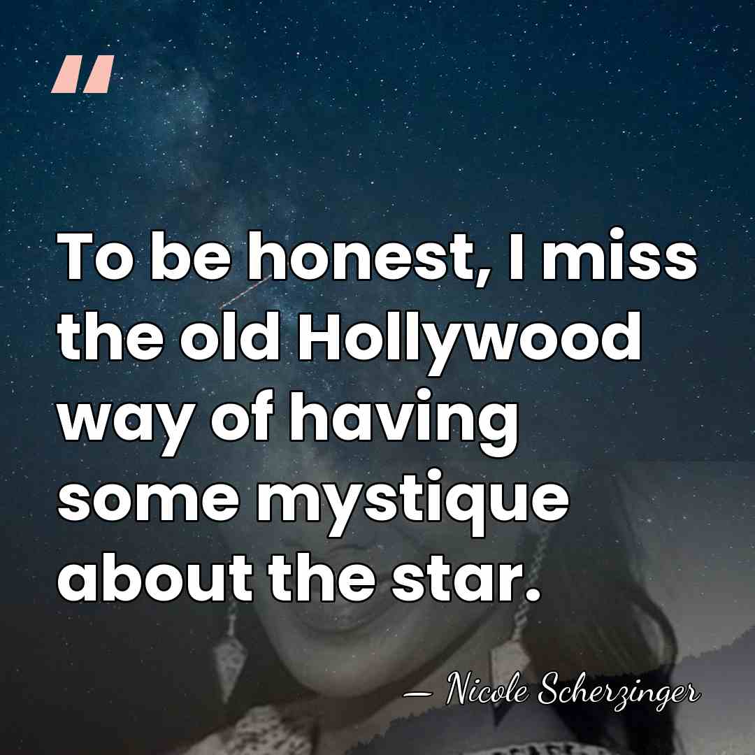To be honest, I miss the old Hollywood way of having some&hellip; - Nicole Scherzinger