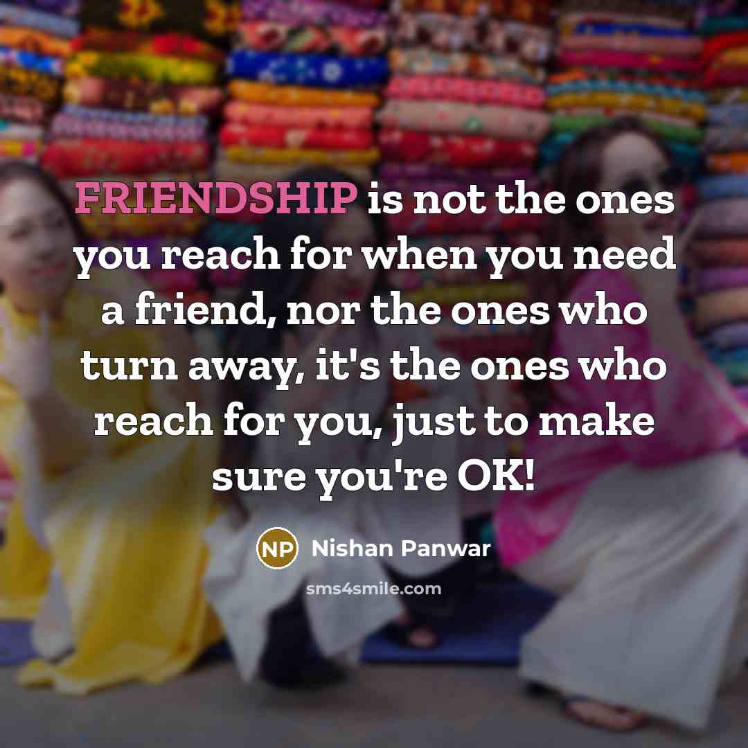 “FRIENDSHIP is not the ones you reach for when you…” quote by Nishan Panwar
