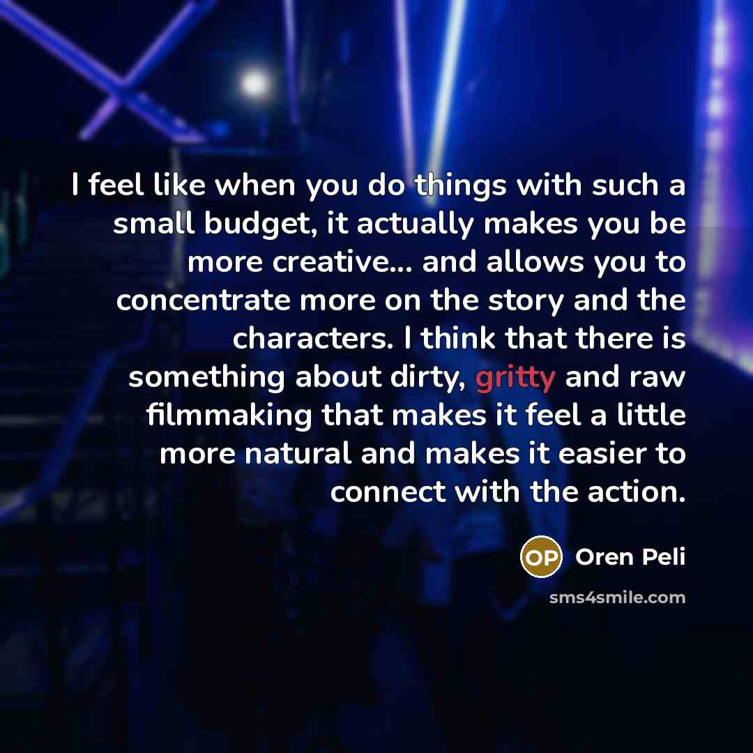 “I feel like when you do things with such a…” quote by Oren Peli