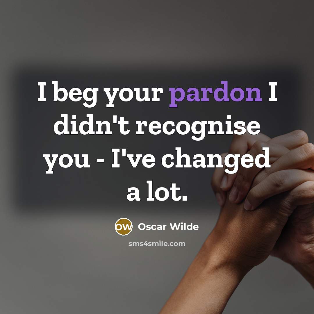 “I beg your pardon I didn't recognise you - I've…” quote by Oscar Wilde