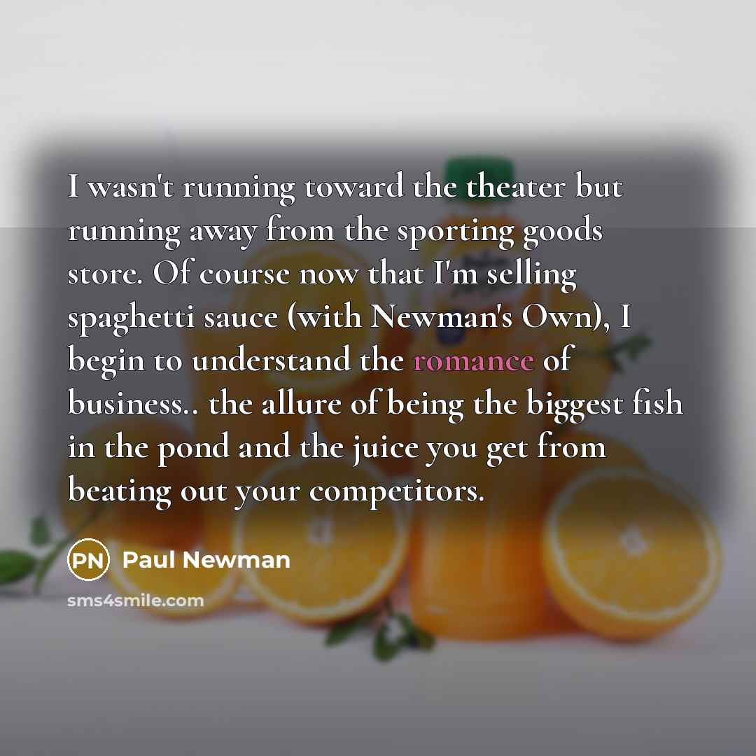 “I wasn't running toward the theater but running away from…” quote by Paul Newman