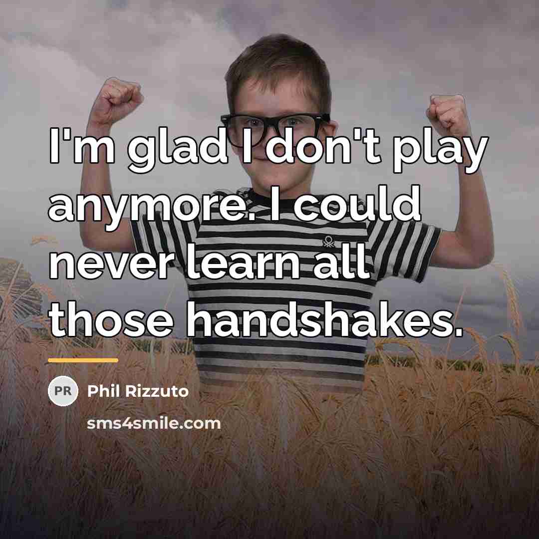 “I'm glad I don't play anymore. I could never learn…” quote by Phil Rizzuto
