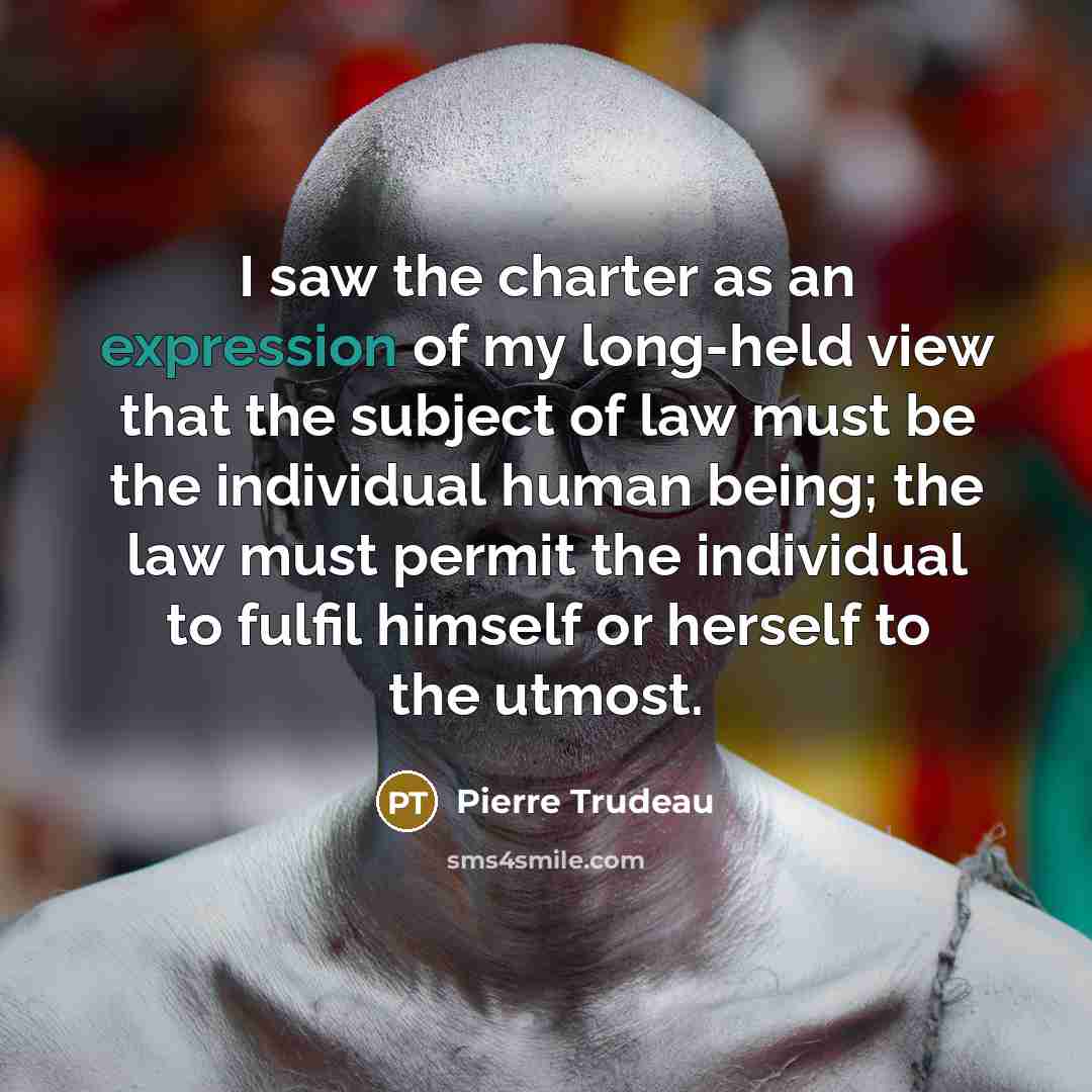 “I saw the charter as an expression of my long-held…” quote by Pierre Trudeau