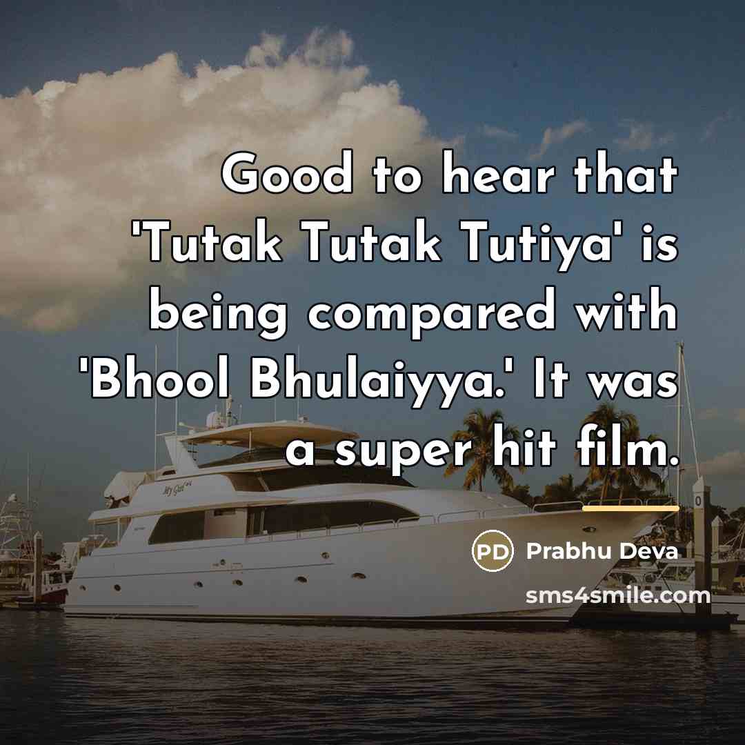 “Good to hear that 'Tutak Tutak Tutiya' is being compared…” quote by Prabhu Deva
