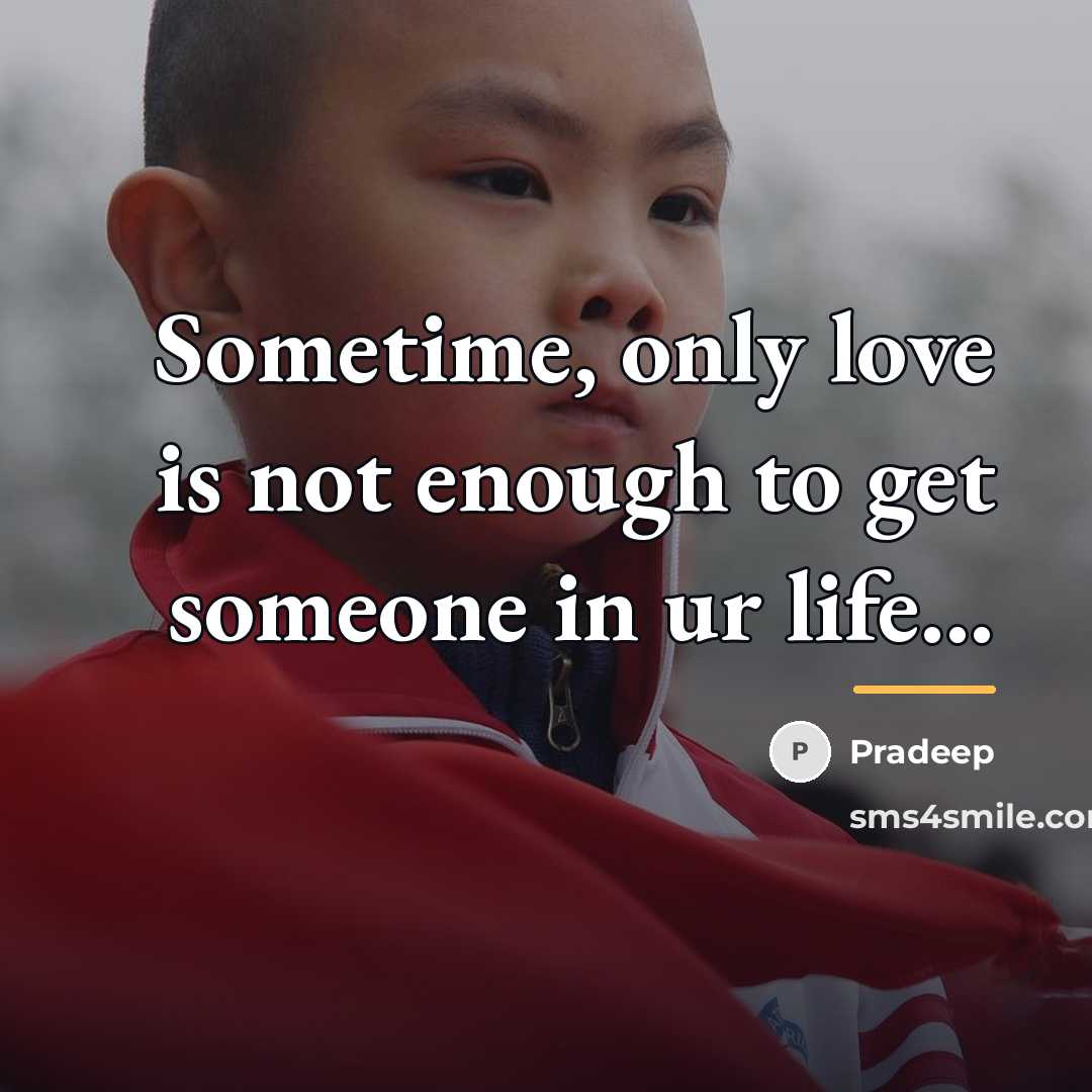 “Sometime, only love is not enough to get someone in…” quote by Pradeep