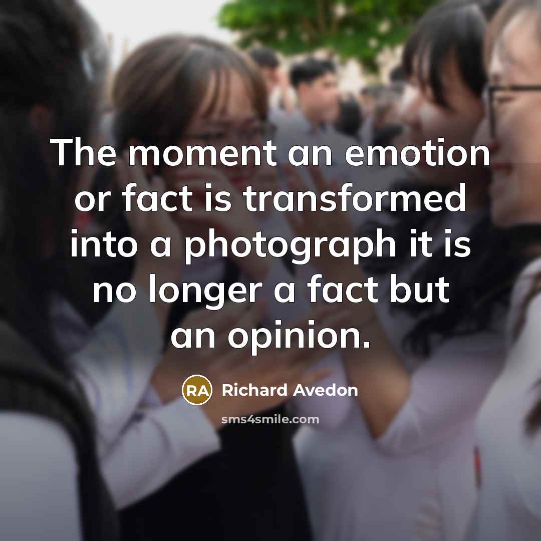 “The moment an emotion or fact is transformed into a…” quote by Richard Avedon