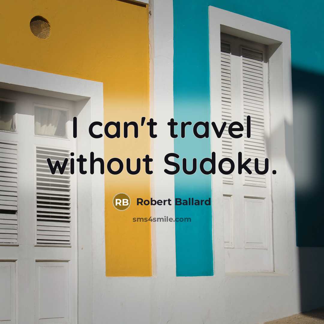 “I can't travel without Sudoku.…” quote by Robert Ballard