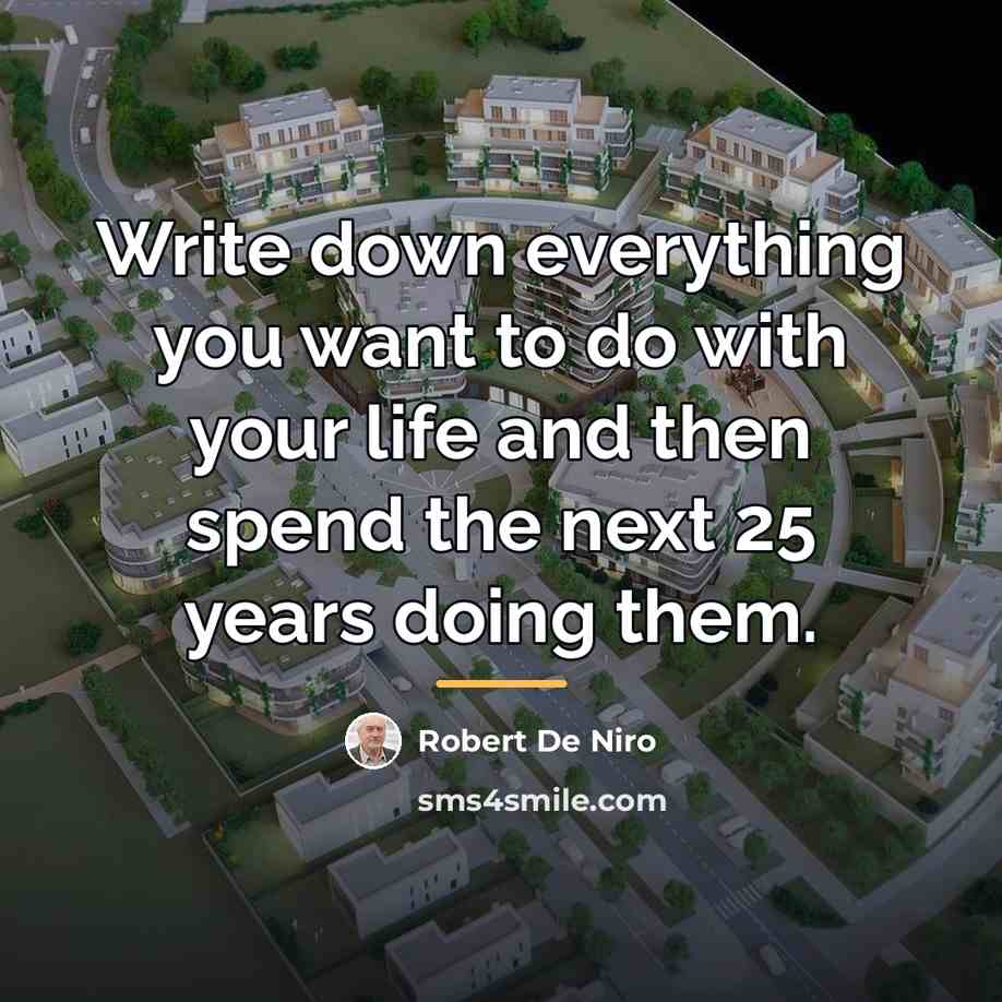 “Write down everything you want to do with your life…” quote by Robert De Niro
