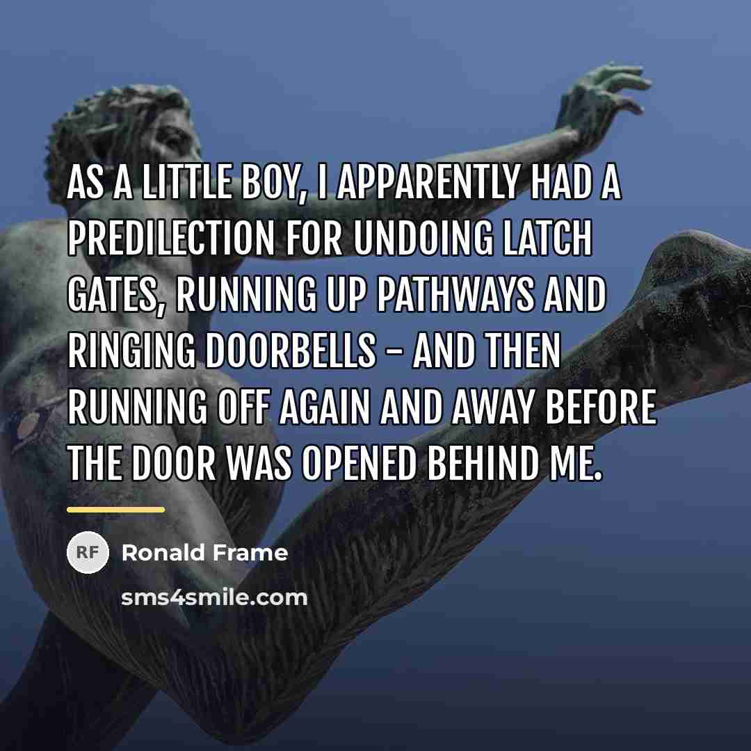 “As a little boy, I apparently had a predilection for…” quote by Ronald Frame