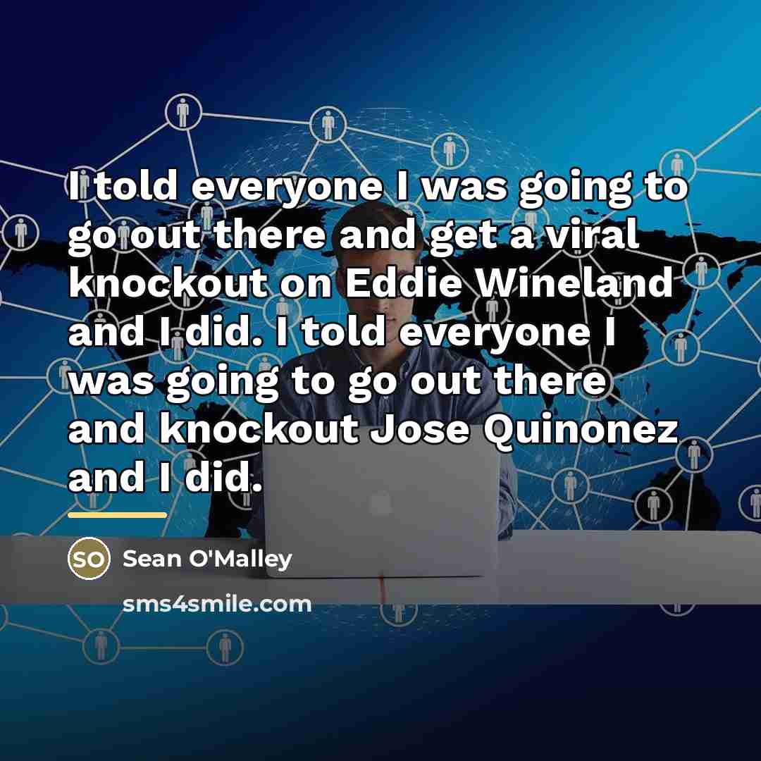 “I told everyone I was going to go out there…” quote by Sean O'Malley