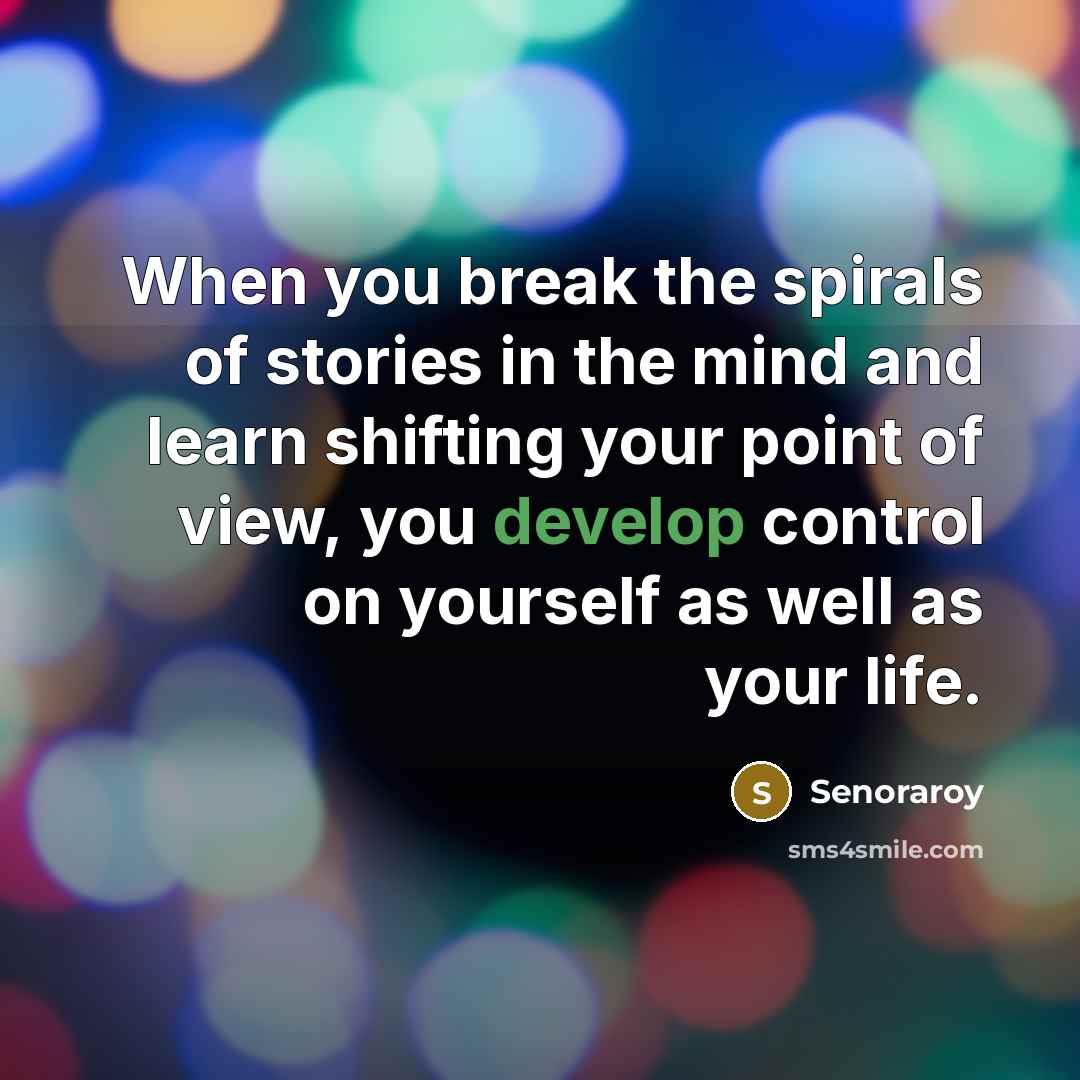 “When you break the spirals of stories in the mind…” quote by Senoraroy