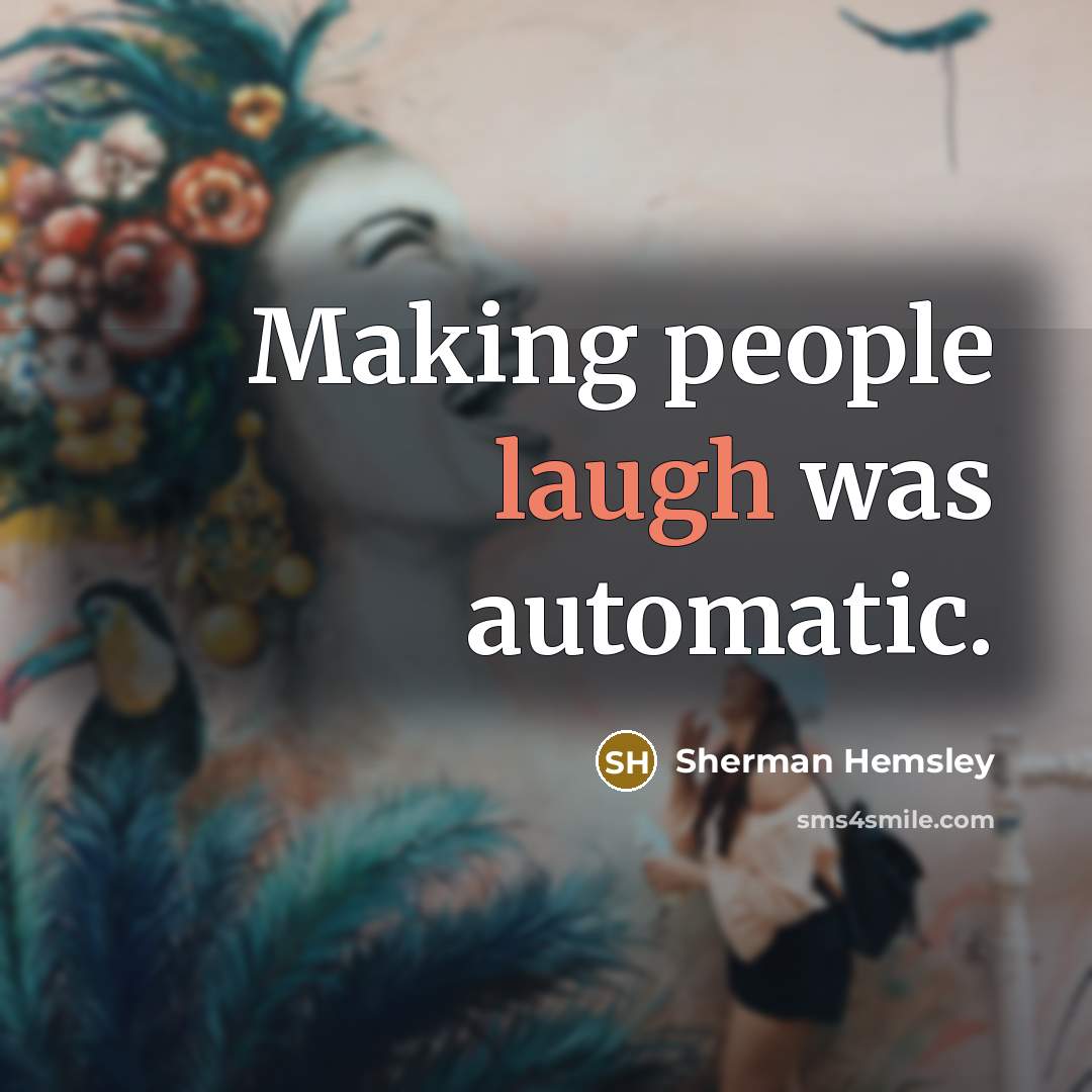 “Making people laugh was automatic.” quote by Sherman Hemsley