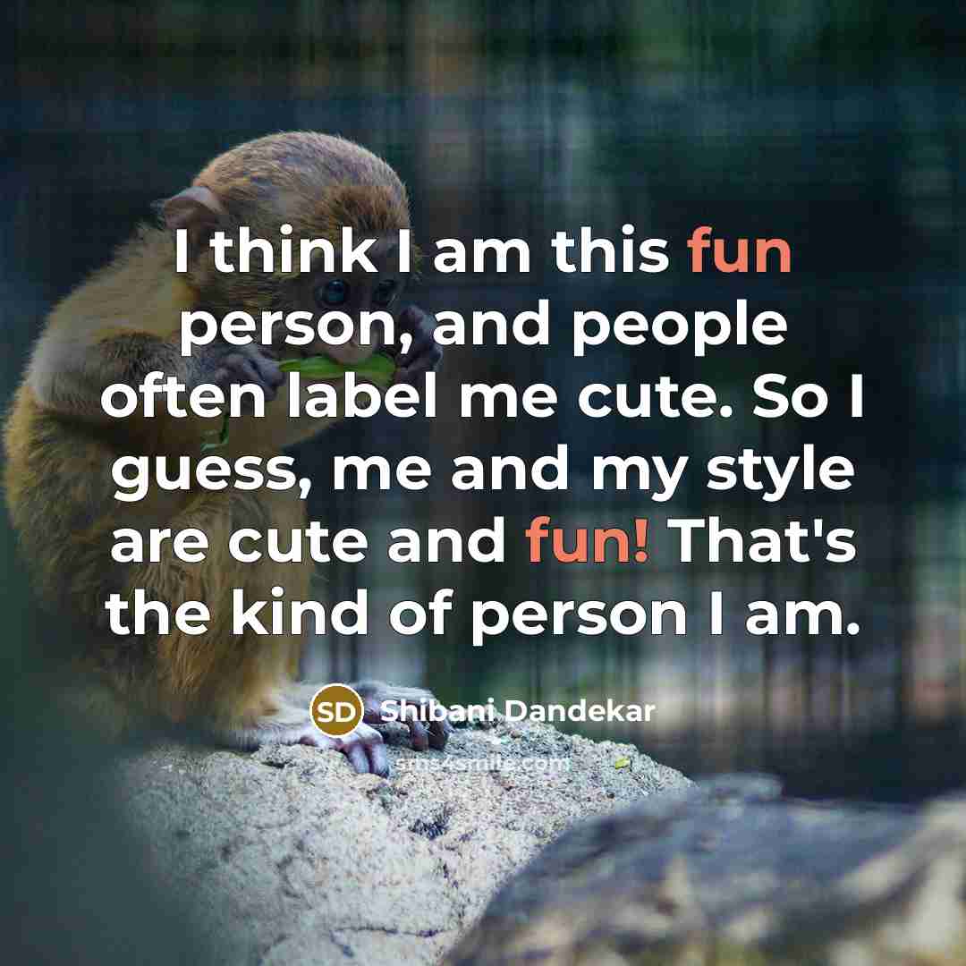 “I think I am this fun person, and people often…” quote by Shibani Dandekar