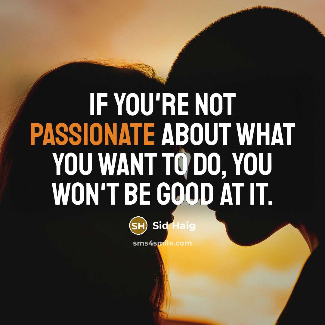 “If you're not passionate about what you want to do,…” quote by Sid Haig