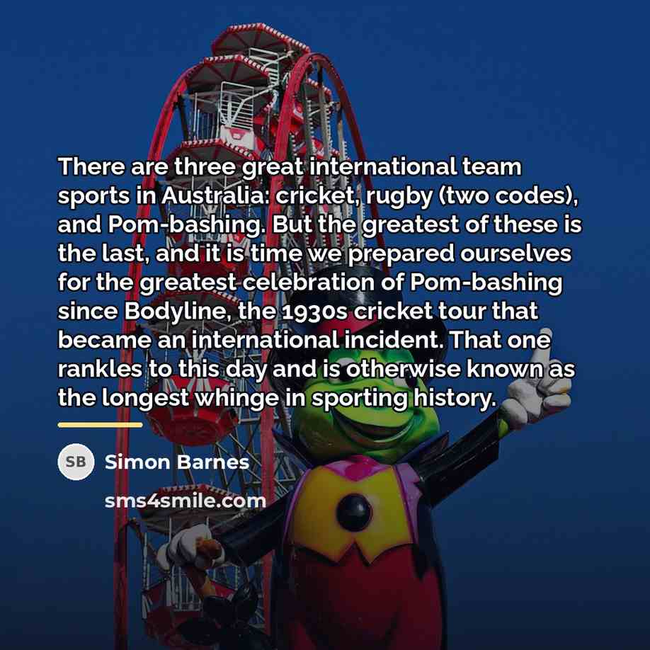 “There are three great international team sports in Australia: cricket,…” quote by Simon Barnes