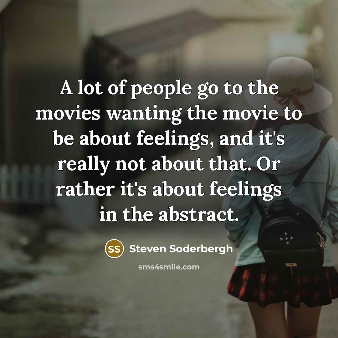 “A lot of people go to the movies wanting the…” quote by Steven Soderbergh