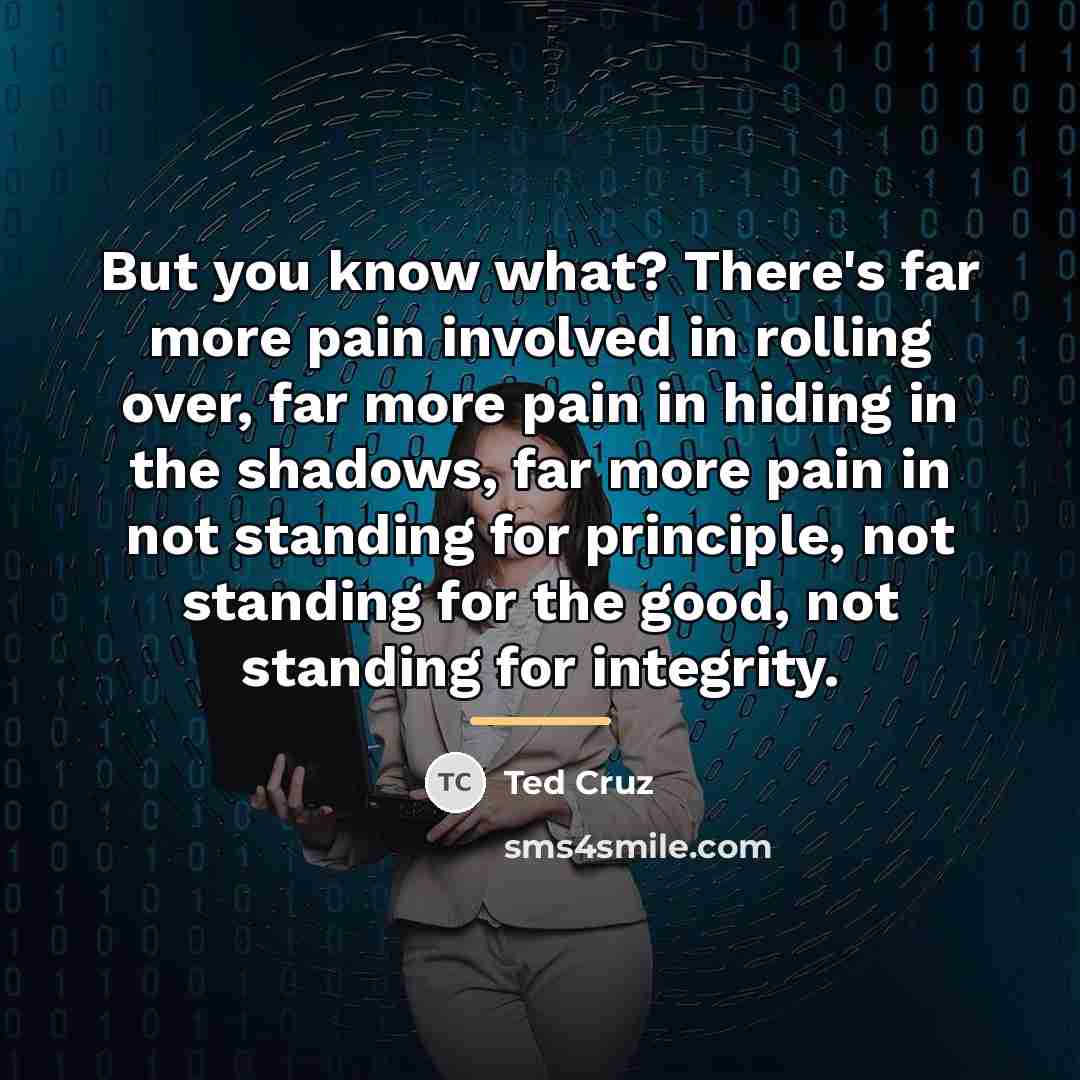 “But you know what? There's far more pain involved in…” quote by Ted Cruz