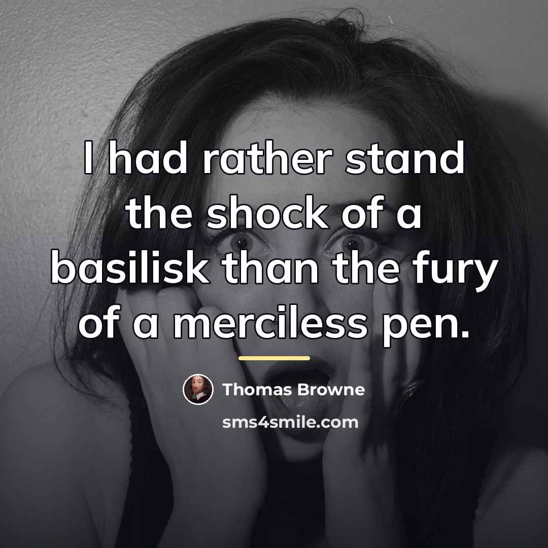 “I had rather stand the shock of a basilisk than…” quote by Thomas Browne