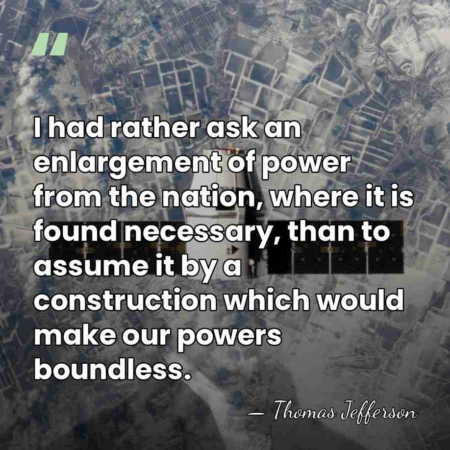 I had rather ask an enlargement of power from the nation, where&hellip; - Thomas Jefferson