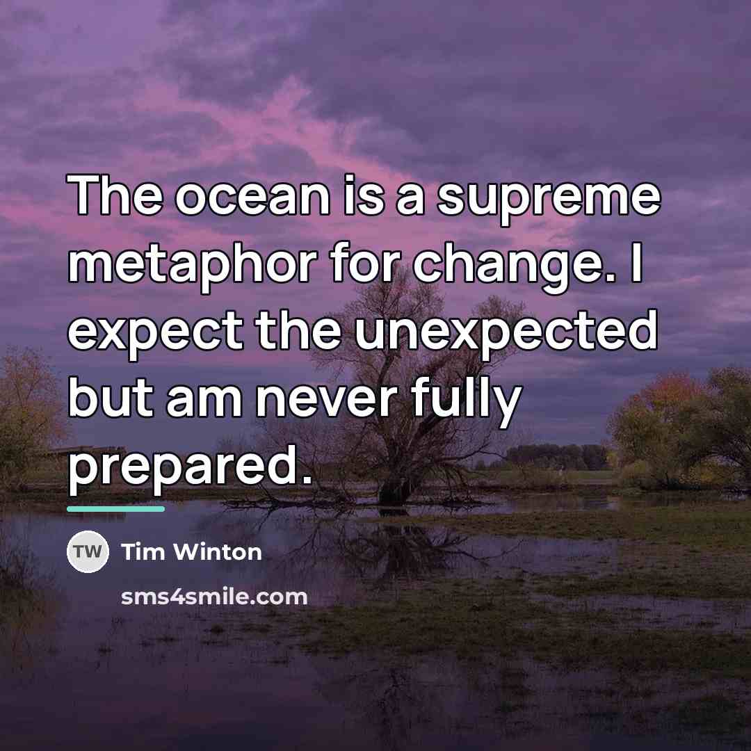 “The ocean is a supreme metaphor for change. I expect…” quote by Tim Winton