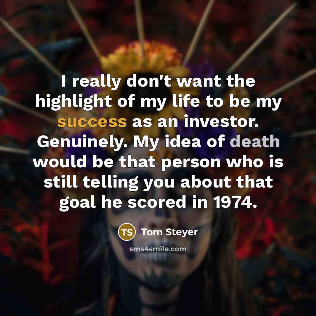 “I really don't want the highlight of my life to…” quote by Tom Steyer