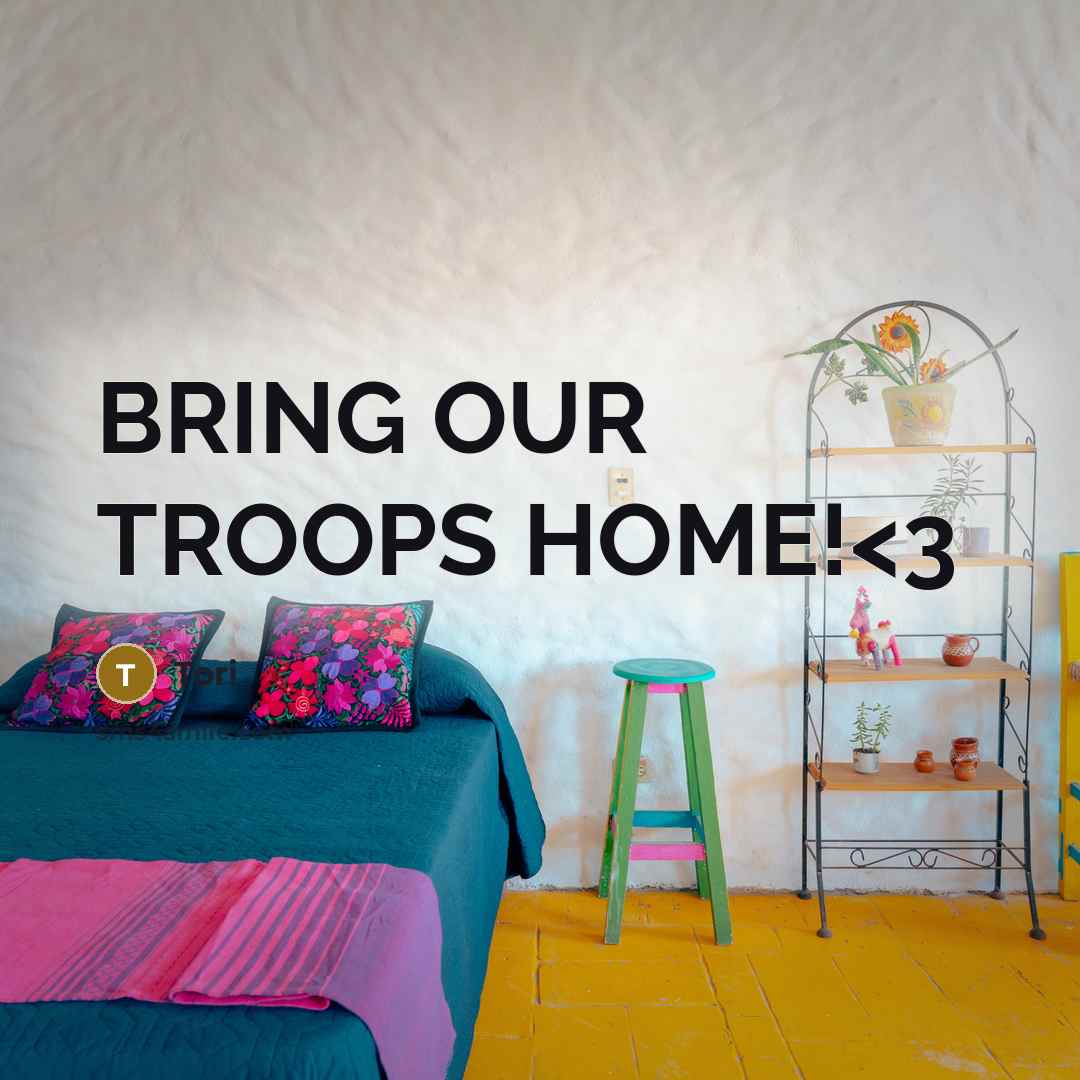 “BRING OUR TROOPS HOME!” quote by Tori