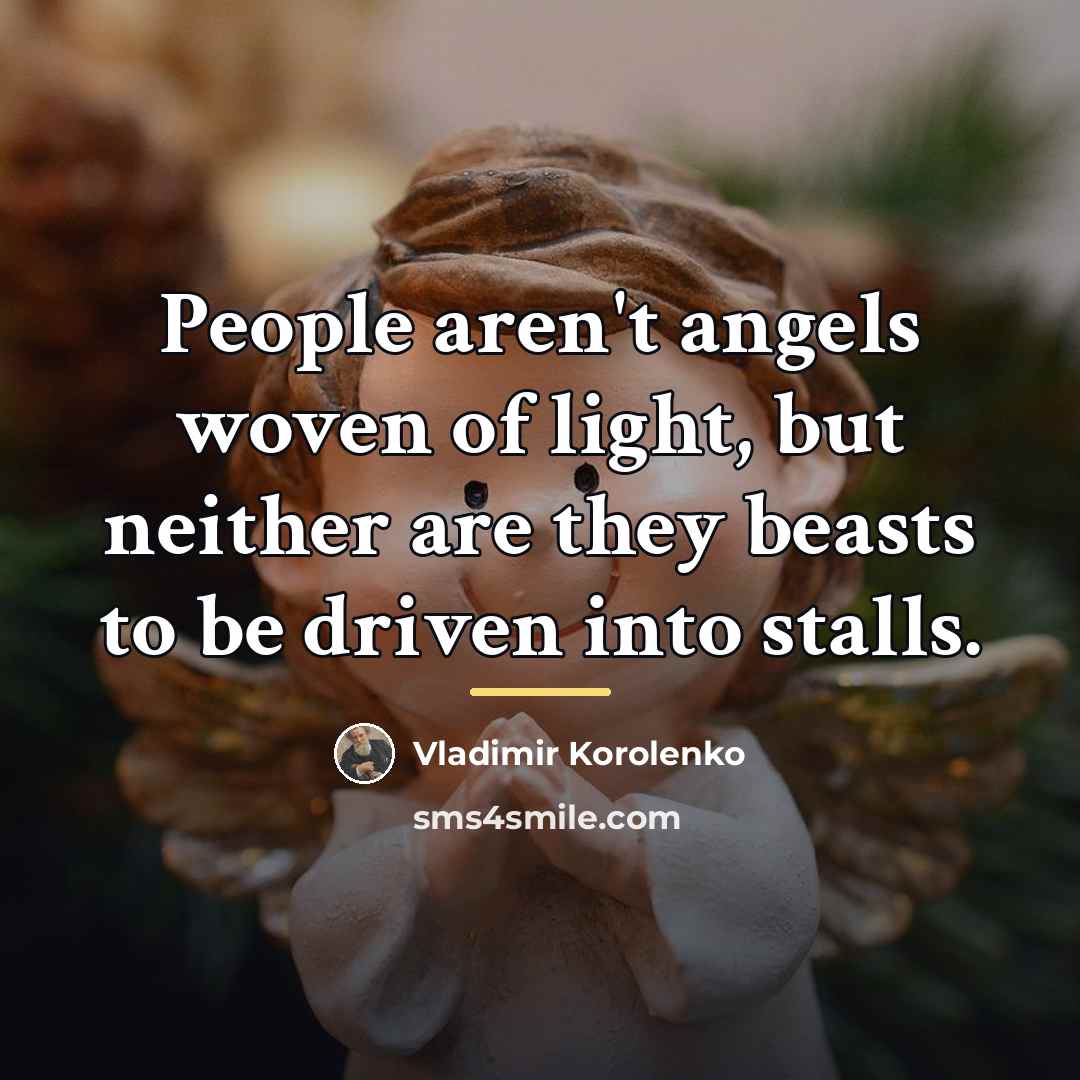 “People aren't angels woven of light, but neither are they…” quote by Anonymous