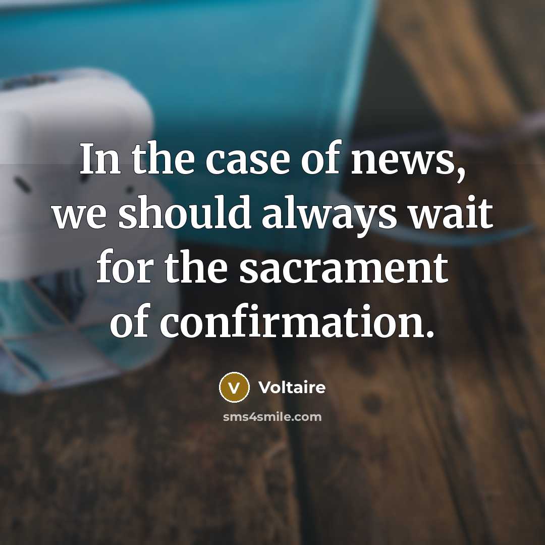 “In the case of news, we should always wait for…” quote by Voltaire