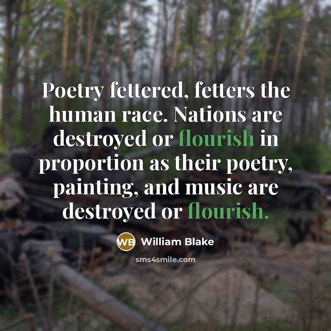 “Poetry fettered, fetters the human race. Nations are destroyed or…” quote by William Blake