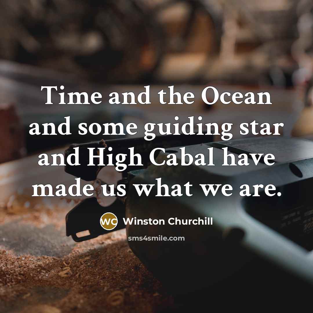 “Time and the Ocean and some guiding star and High…” quote by Winston Churchill