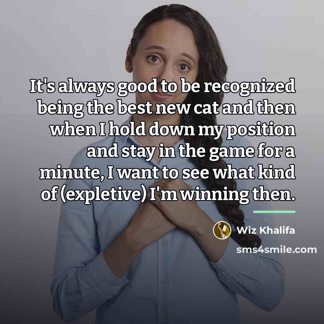 “It's always good to be recognized being the best new…” quote by Wiz Khalifa