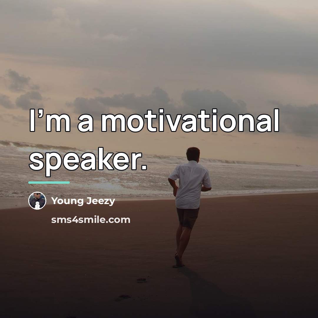“I'm a motivational speaker.…” quote by Young Jeezy